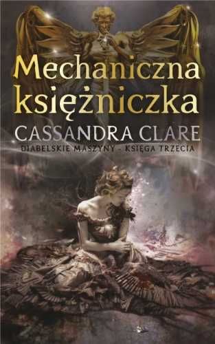 Cykl Diabelskie maszyny T.3 Mechaniczna.. - Cassandra Clare