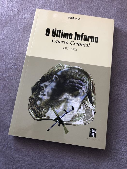 O ÚLTIMO INFERNO - Guerra Colonial 1971-73 De Pedro C