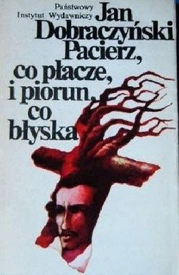 Pacierz, Co Płacze I Piorun, Co Błyska Jan Dobraczyński