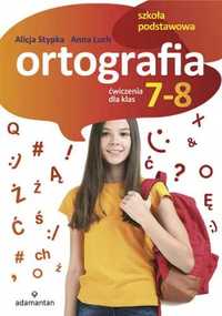 Ortografia. Ćwiczenia dla klas 7 - 8 SP ADAMANTAN - Alicja Stypka, An