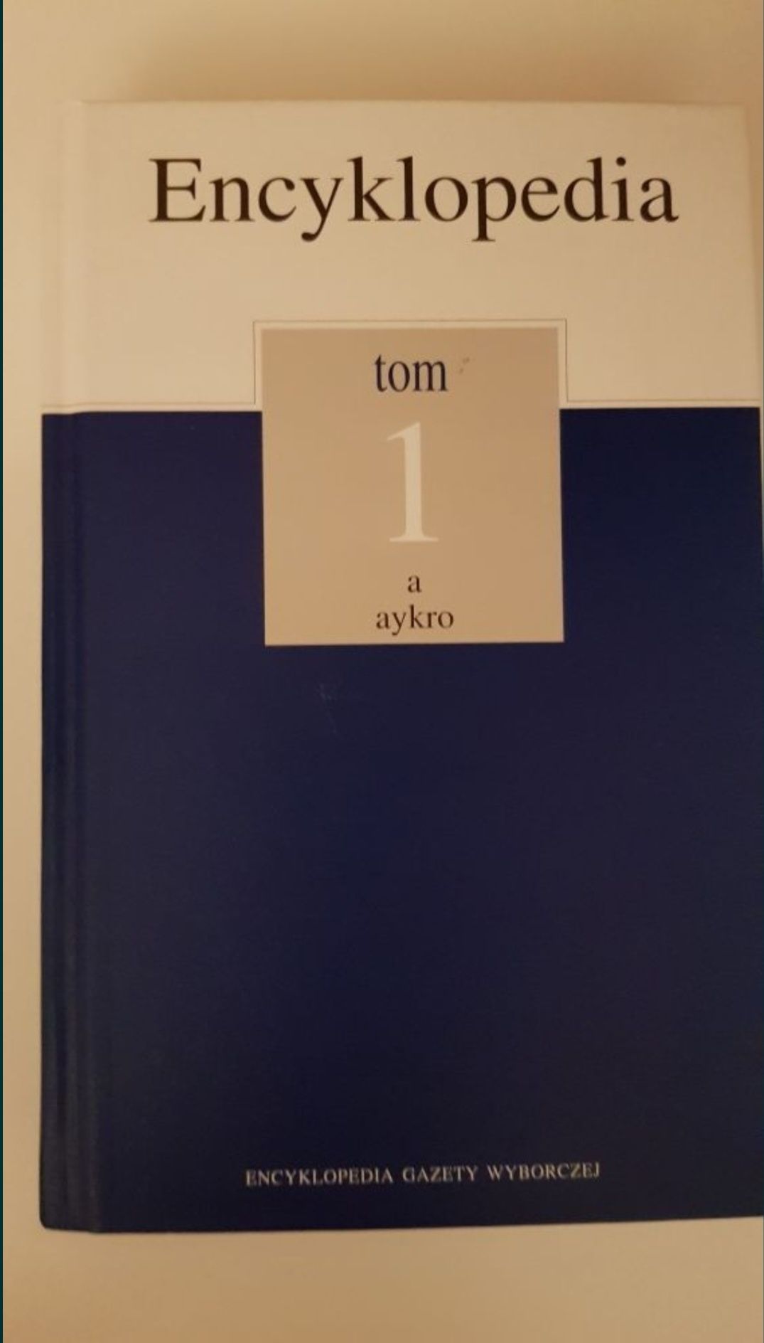 Encyklopedia Gazety Wyborczej Tom I i II
