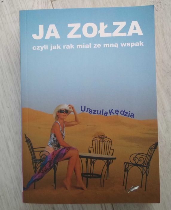 Ja zoza, czyli jak rak miał ze mną wspak - Urszula Kędzia