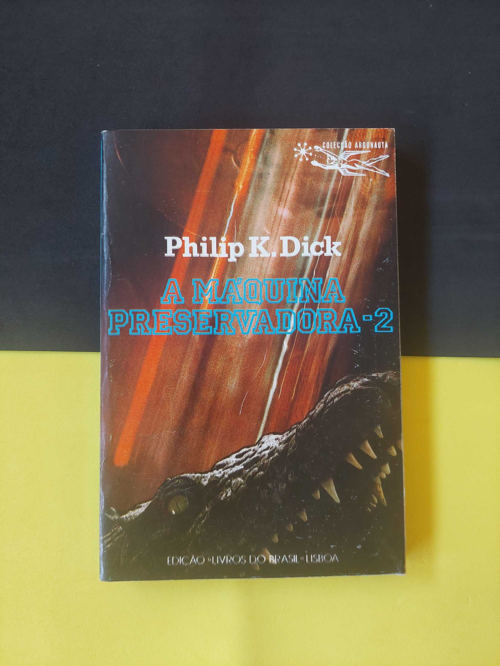 Philip K. Dick - A máquina conservadora, Vol. I e II