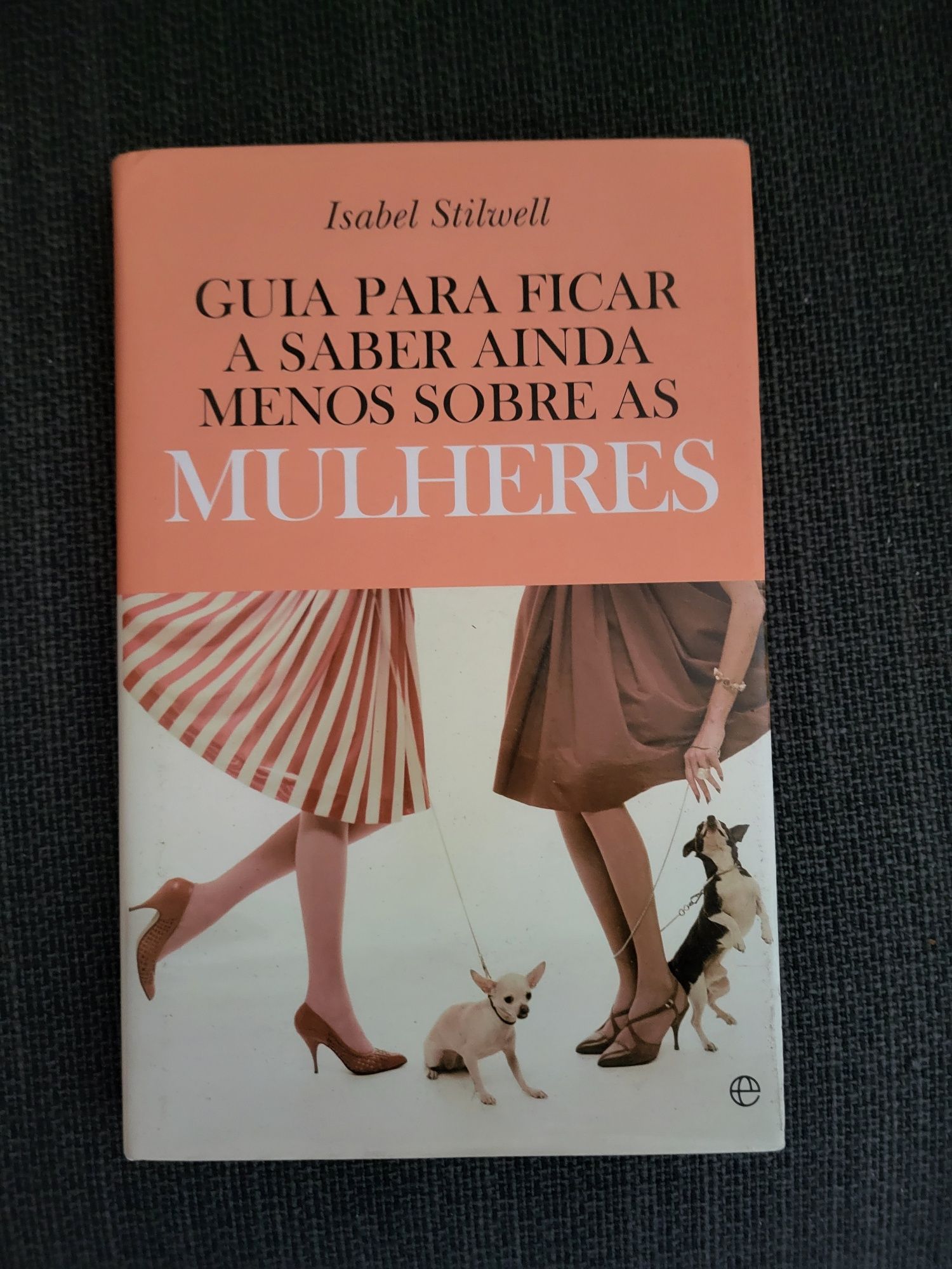 Livro" Guia Para Ficar a Saber Ainda Menos Sobre as Mulheres"