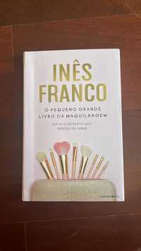 O Pequeno Grande Livro da Maquilhagem - de Inês Franco