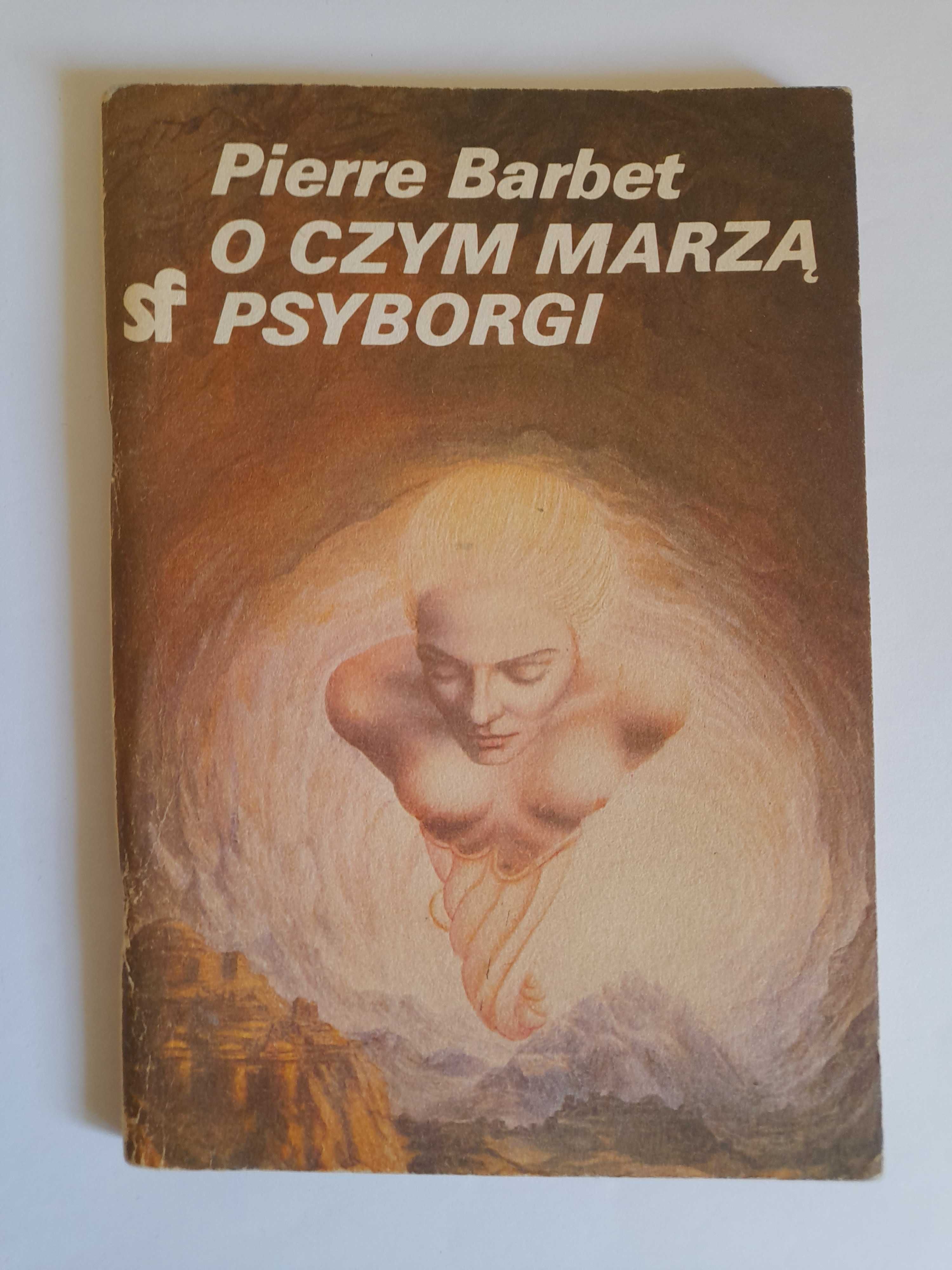 O czym marzą psyborgi - Pierre Barbet