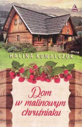 Dom w malinowym chruśniaku - Kowalczuk Halina