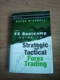 The FX bootcamp guide to strategic and tactical forex trading