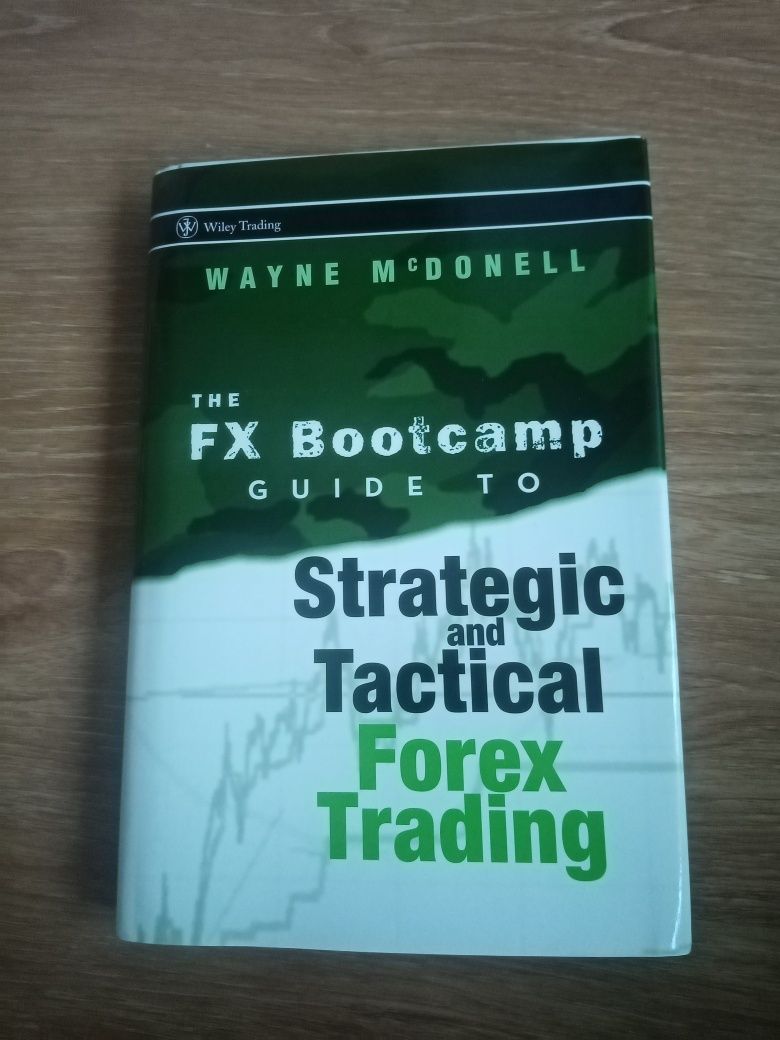 The FX bootcamp guide to strategic and tactical forex trading