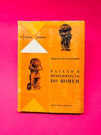 PAIXÃO E RESSURREIÇÃO DO HOMEM
FIDELINO DE FIGUEIREDO