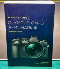 Książka - Mastering the Olympus OM-D E-M1 III – Darrel Young