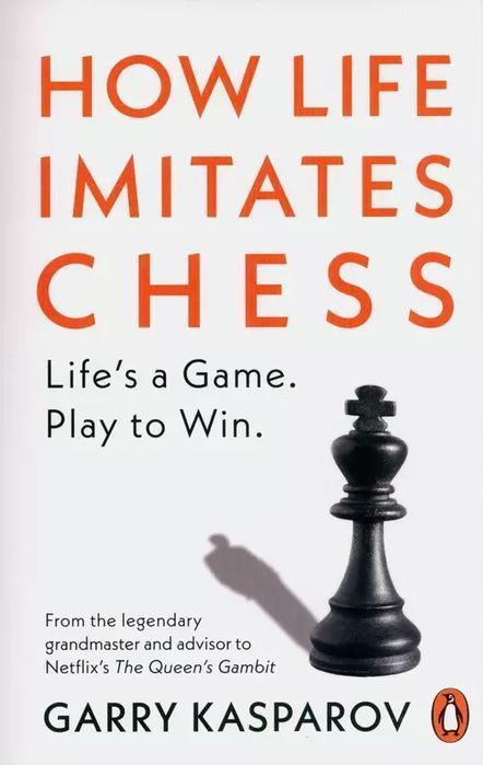 How Life Imitates Chess. Penguin Books