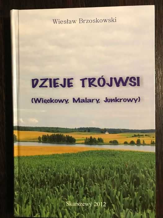 Dzieje Trójwsi (Więckowy, Malary, Junkrowy) - W. Brzoskowski