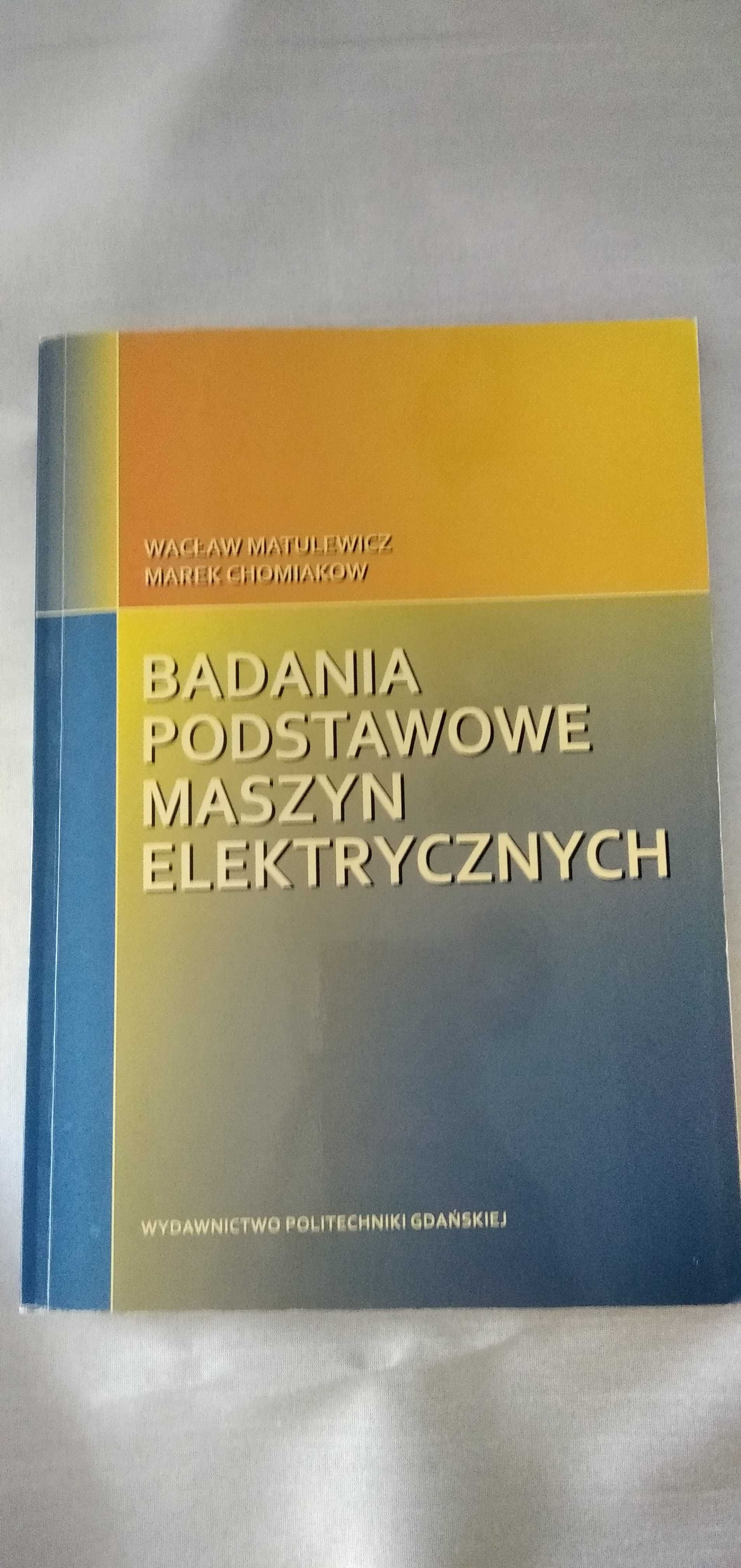 Podręcznik. Badania podstawowe maszyn elektrycznych. W. Matulewicz