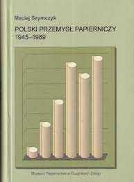Polski przemysł papierniczy 1945-89