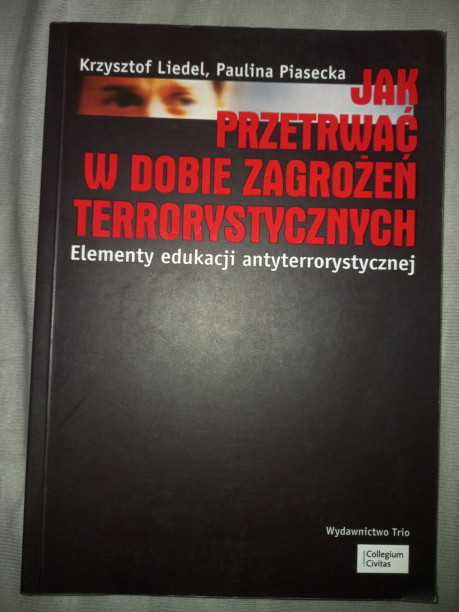 Jak przetrwać w dobie zagrożeń terrorystycznych Liedel Piasecka