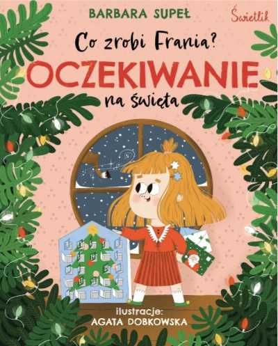 Co zrobi Frania? T.5 Oczekiwanie na święta - Barbara Supeł, Agata Dob