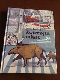 Zwierzęta miast czyli 22 portrety naszych nieudomowionych sąsiadów