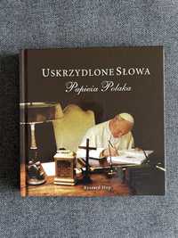 Uskrzydlone słowa Papieża Polaka - Ryszard Hop