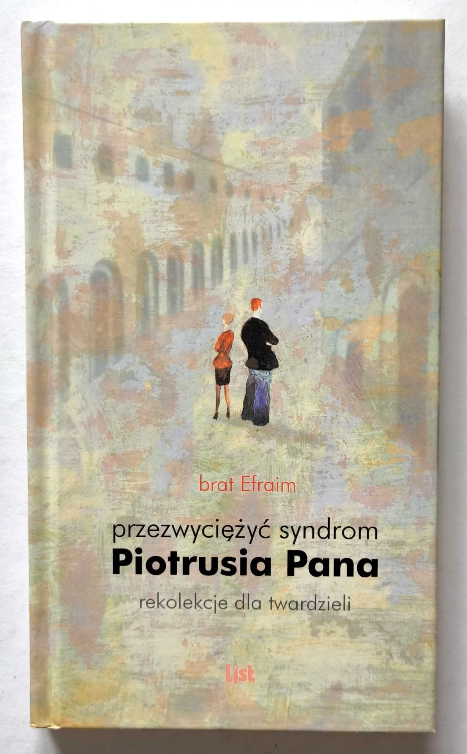 Przezwyciężyć syndrom Piotrusia Pana, brat Efraim, NOWA! UNIKAT!