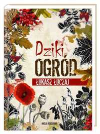 Dziki Ogród, Łukasz Łuczaj