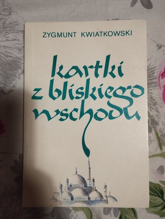 Zygmunt Kwiatkowski - Kartki z Bliskiego Wschodu
