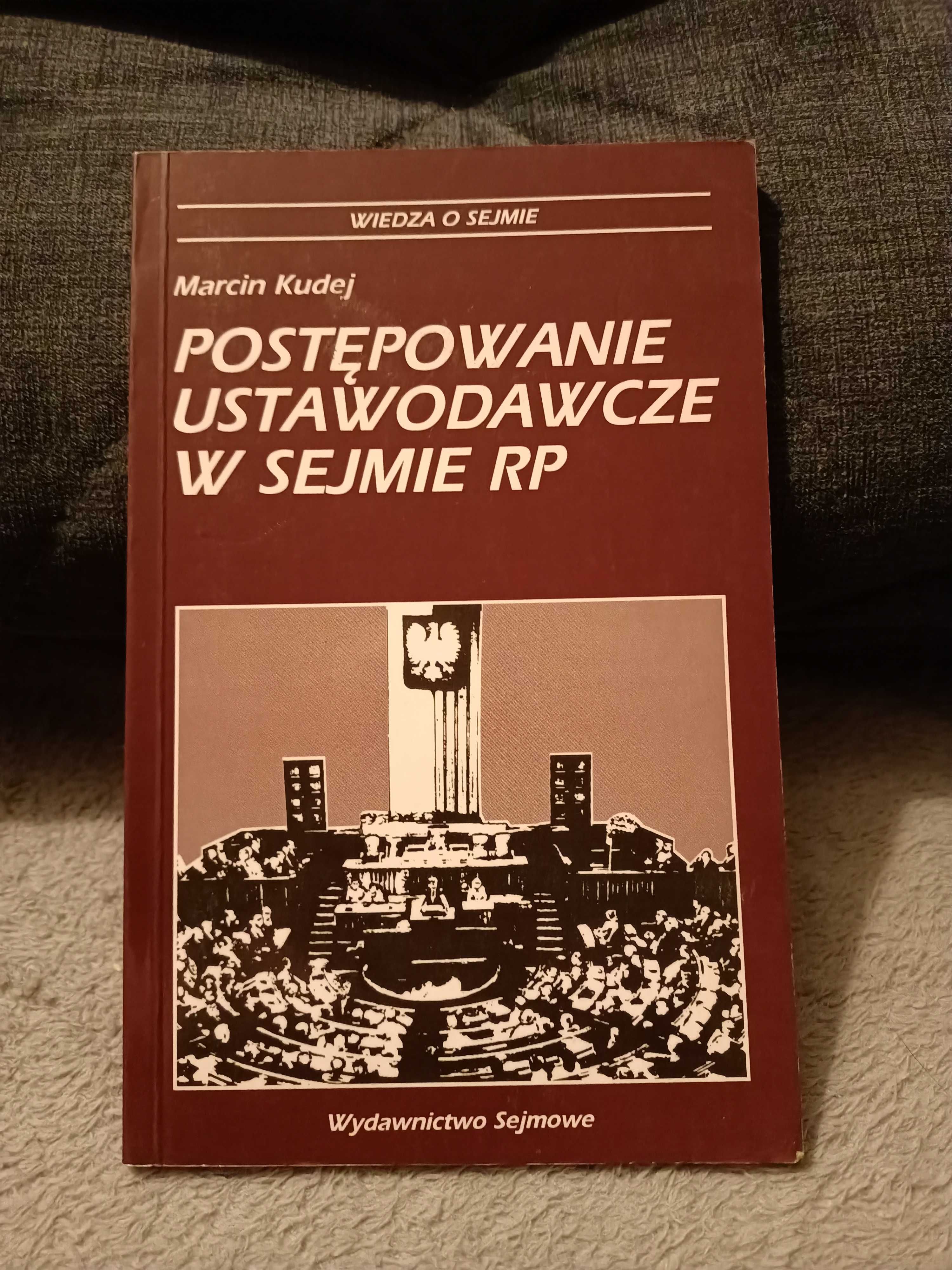 Kudej M. " Postępowanie ustawodawcze w sejmie RP "