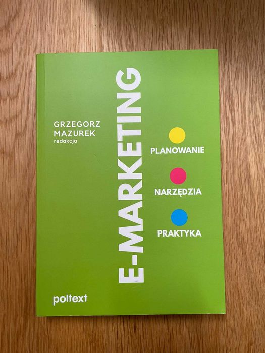 E-marketing - planowanie, narzędzia, praktyka Grzegorz Mazurek