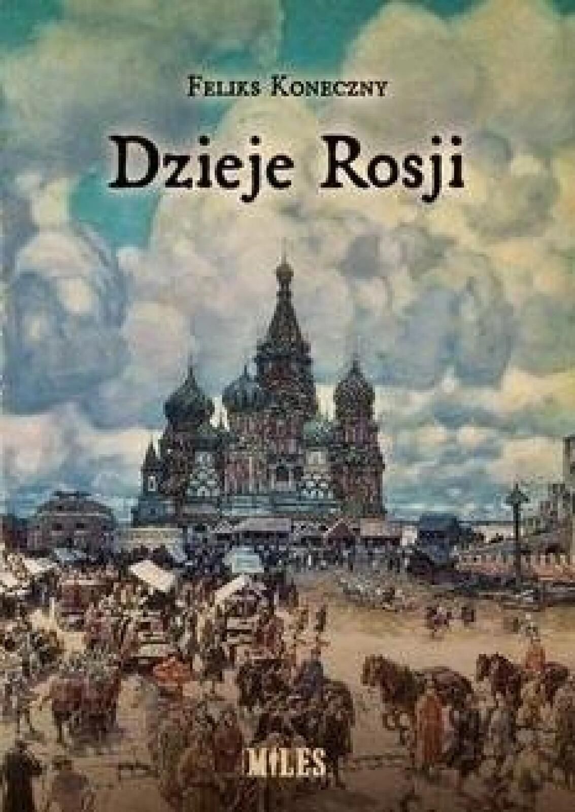 Dzieje Rosji Miles Feliks Koneczny Rok wydania: 2023, oprawa: