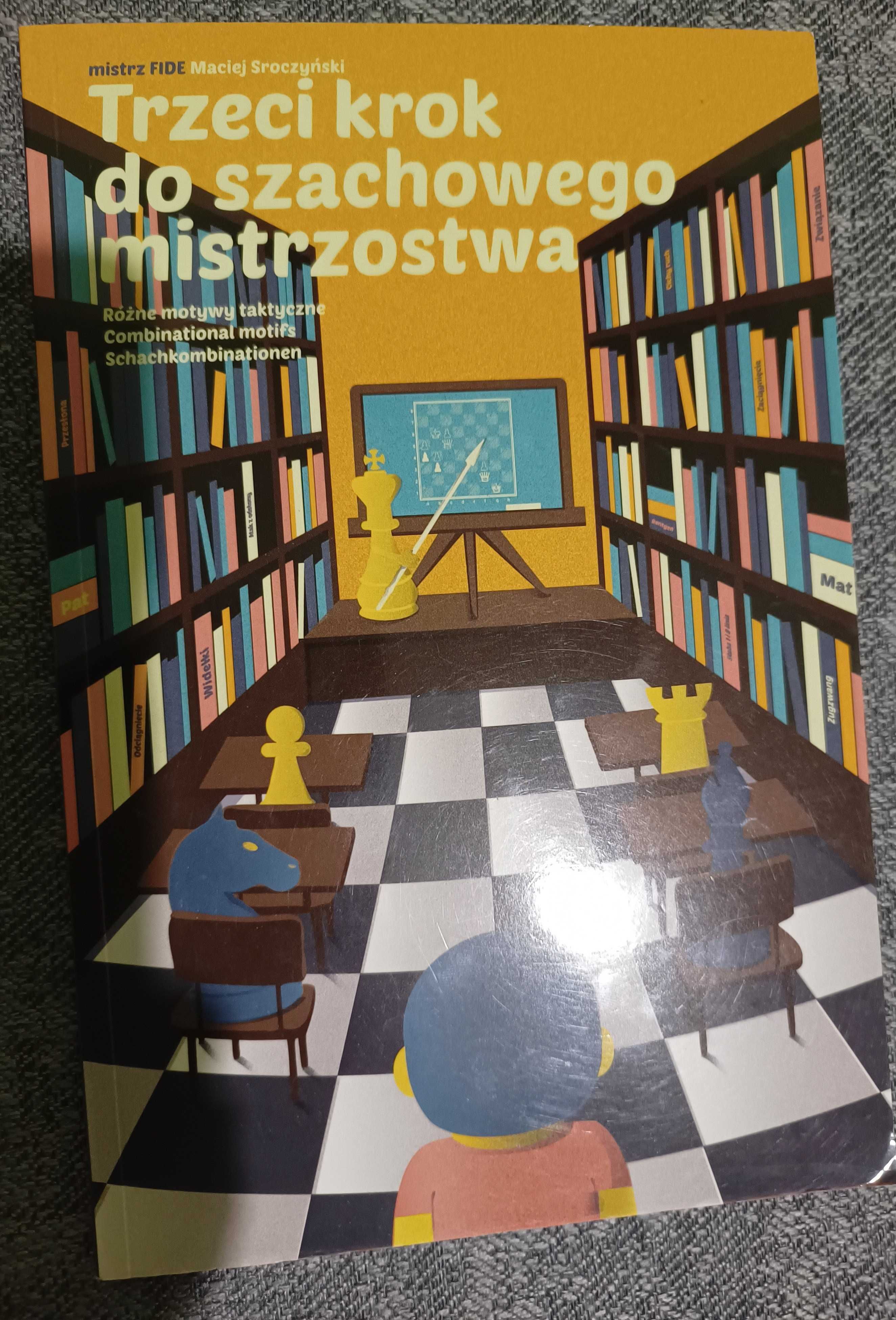 Trzeci krok do szachowego mistrzostwa Maciej Sroczyński szachy książka