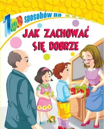 100 sposobów na Jak zachować się dobrze - praca zbiorowa