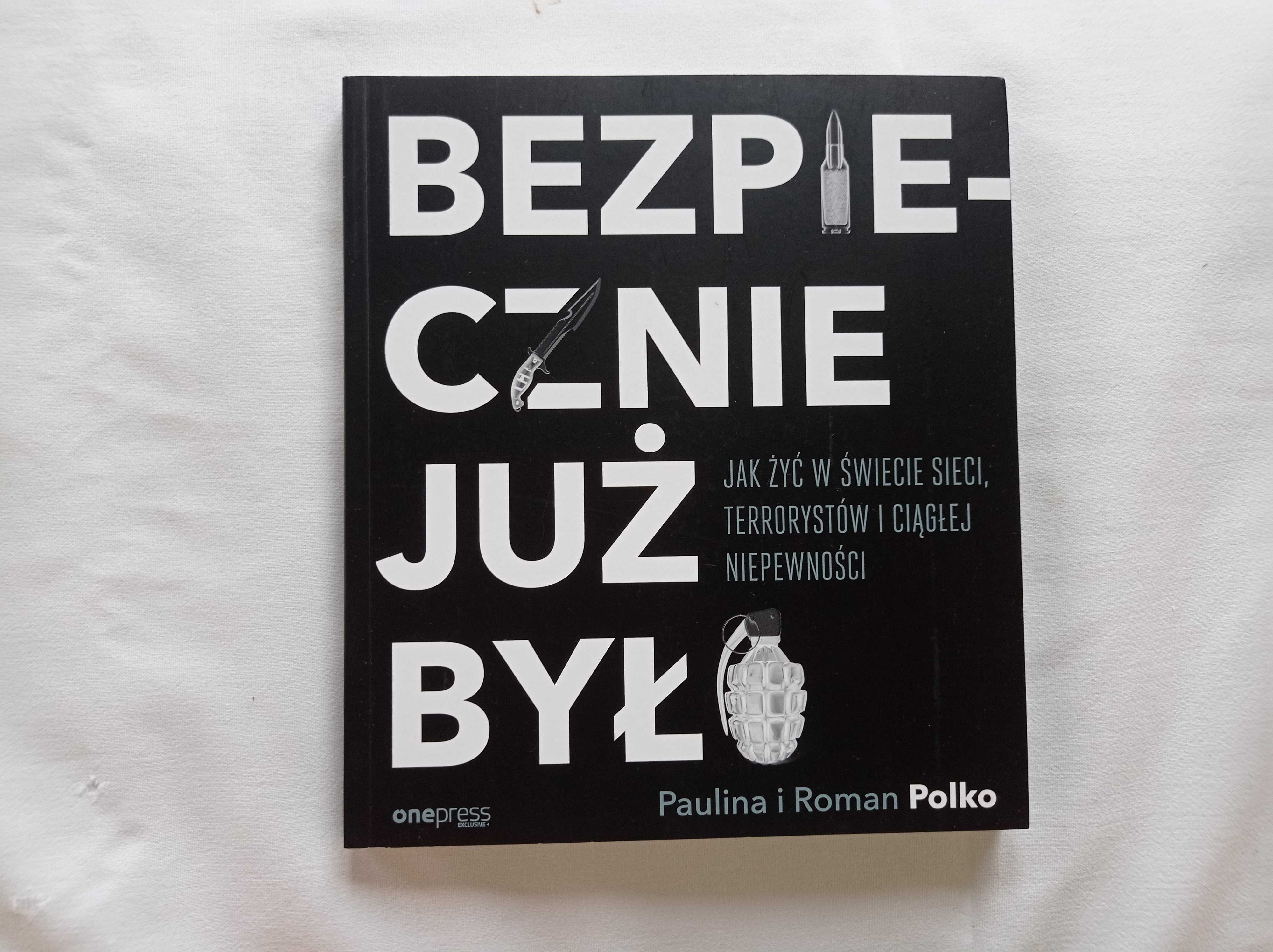 Paulina Roman Polko Bezpiecznie już było Jak żyć w świecie autograf