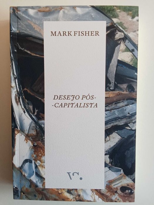 Mark Fisher - Desejo Pós-Capitalista