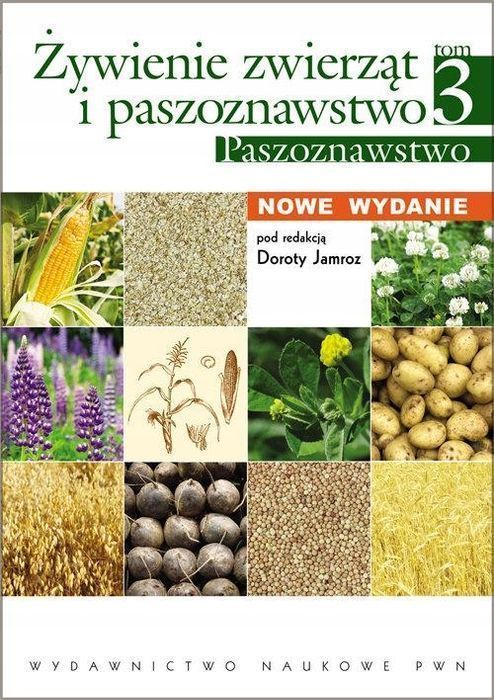 Żywienie Zwierząt I Paszoznawstwo Tom 3...