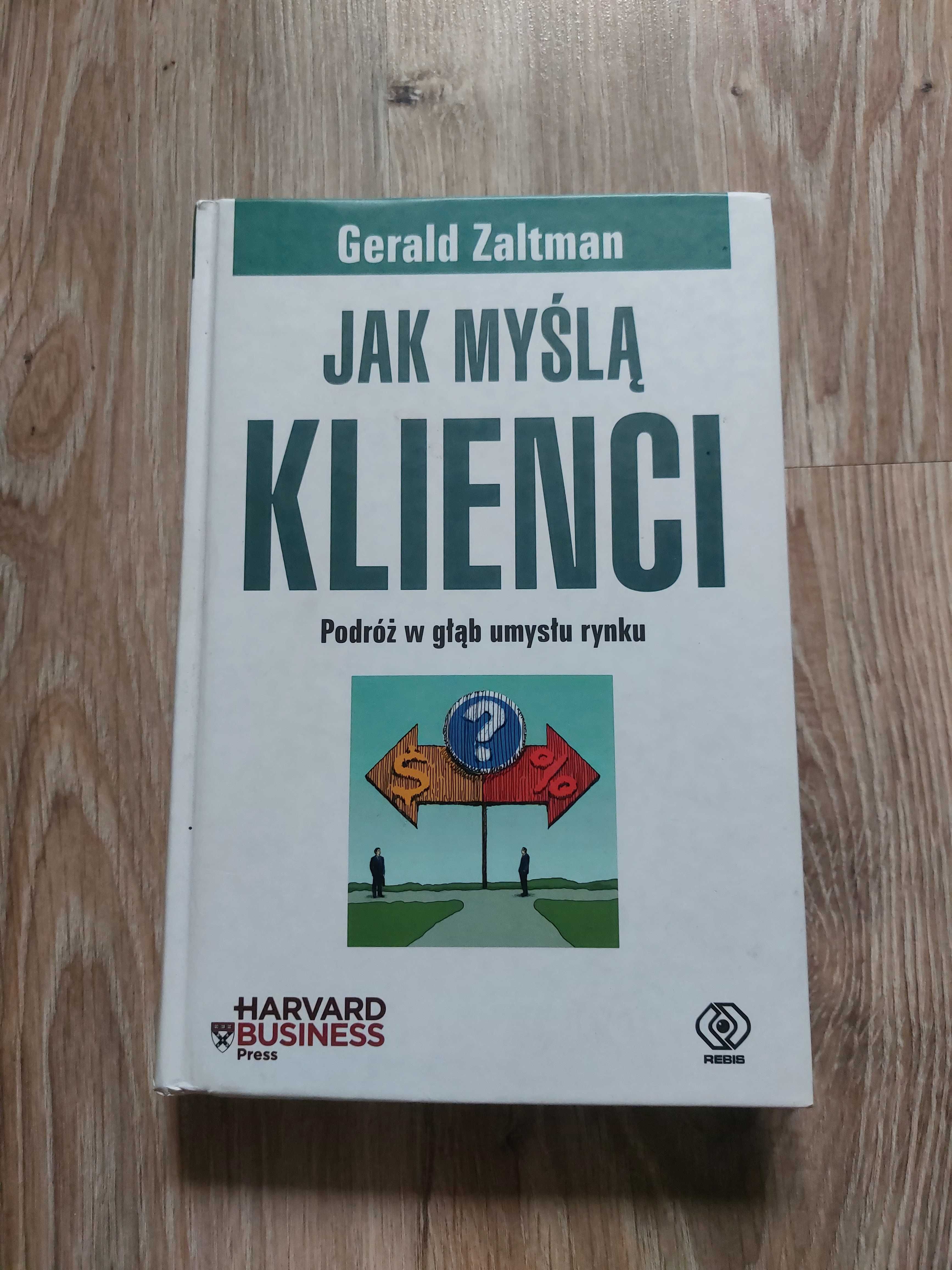 Jak Myślą Klienci. Podróż w Głąb Umysłu Rynku