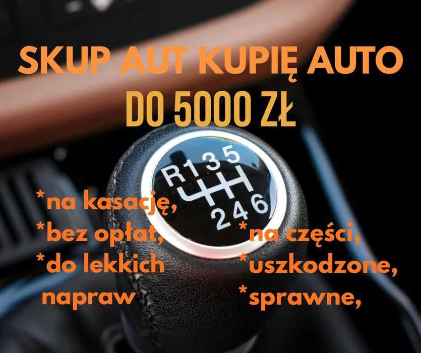 Skupujemy auta do 5000 zł - każda marka i stan