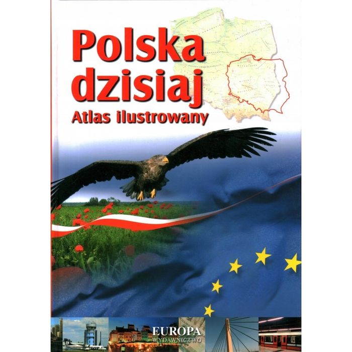 Polska Dzisiaj. Atlas Ilustrowany