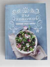 Żyj zdrowo Harmonia Ciała i Umysłu książka kucharska