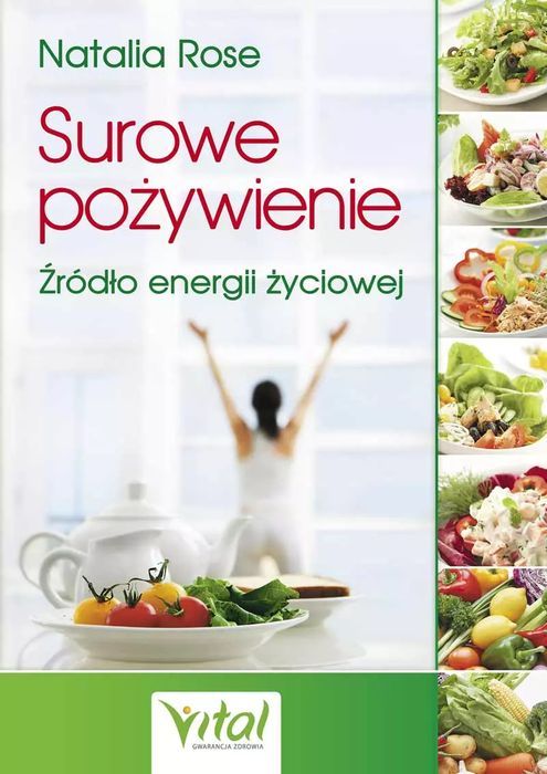 Surowe pożywienie. Źródło energii życiowej. Vital