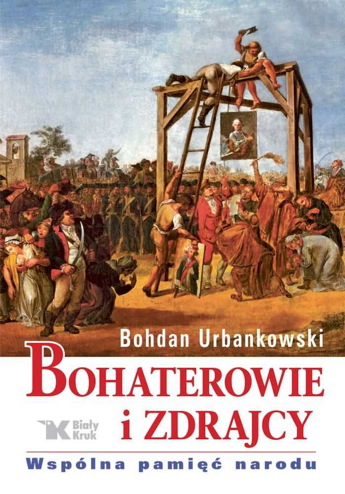 Bohaterowie i zdrajcy w,2022
Autor: Urbankowski Bohdan