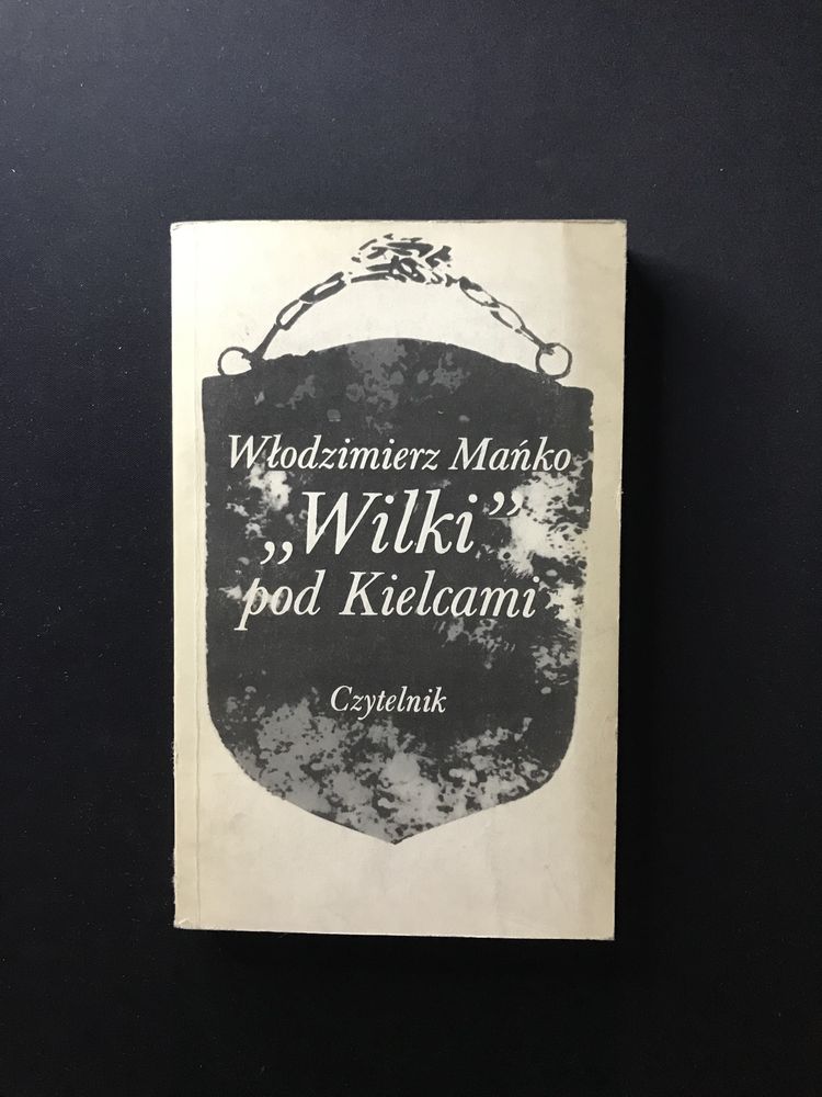 Włodzimierz Mańko - „Wilki” pod Kielcami [1982]