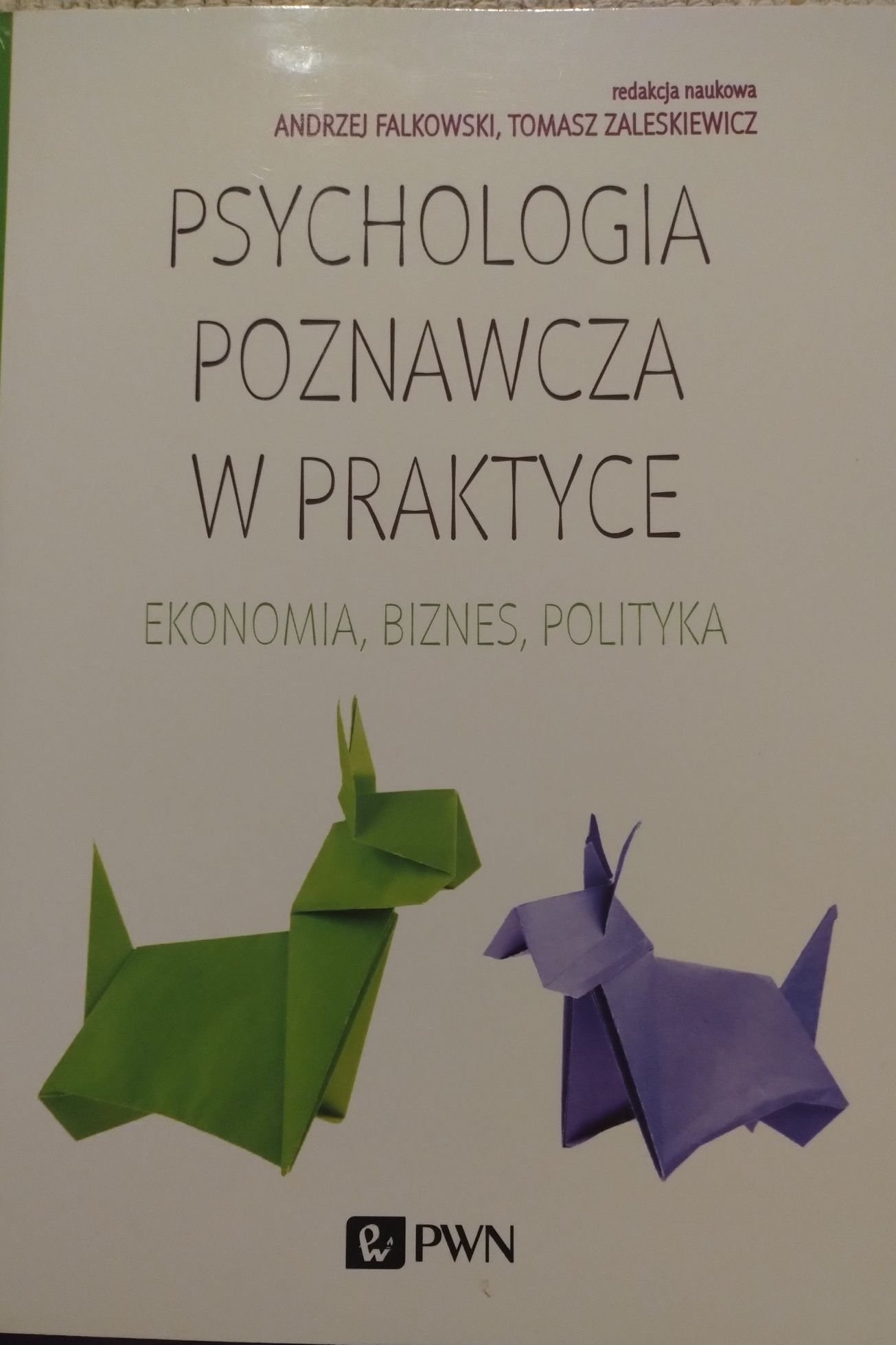 Psychologia poznawcza w praktyce. Ekonomia, biznes, polityka