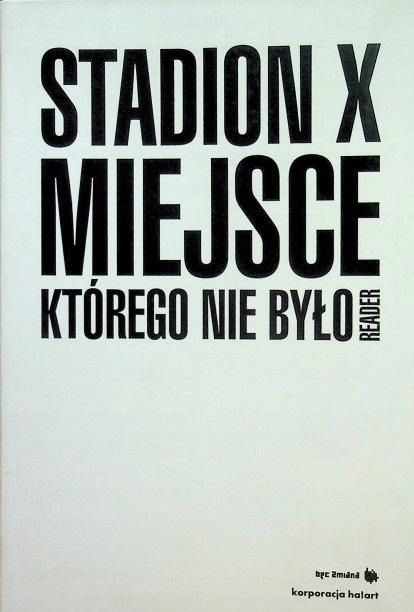 Stadion X. Miejsce, Którego Nie Było