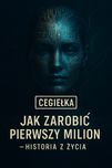 Jak zarobić pierwszy milion — historia z życia. e-book