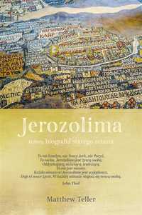 Jerozolima. Nowa Biografia Starego Miasta