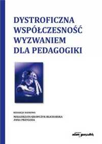 Dystroficzna współczesność wyzwaniem dla. - red. Małgorzata Krawczyk-