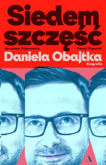Siedem Szczęść Daniela Obajtka. Biografia Agora