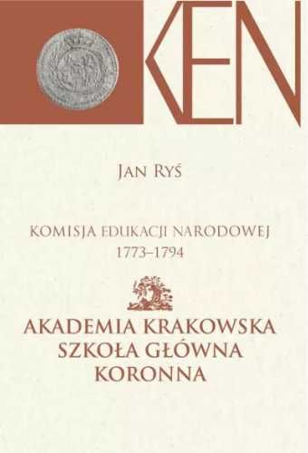 Komisja Edukacji Narodowej 1773 - 1794 T.3 cz.1 - Jan Ryś