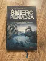 Śmierć pieniądza. Nadchodzący upadek międzynarodowego James Rickards