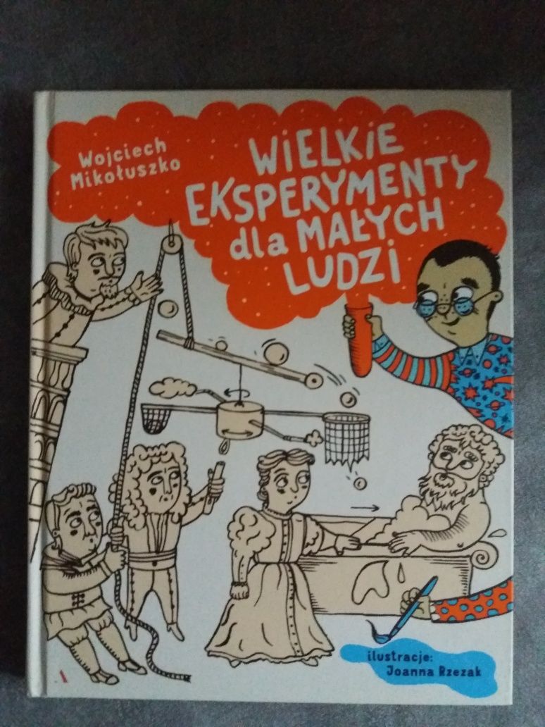 Wielkie eksperymenty dla małych ludzi Wojciech Mikołuszko